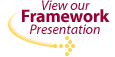 View our Framework Presentation