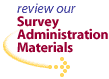Review our Survey Administration Materials