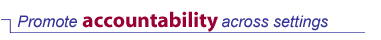 Promote accountability across settings