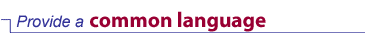 Provide a common language